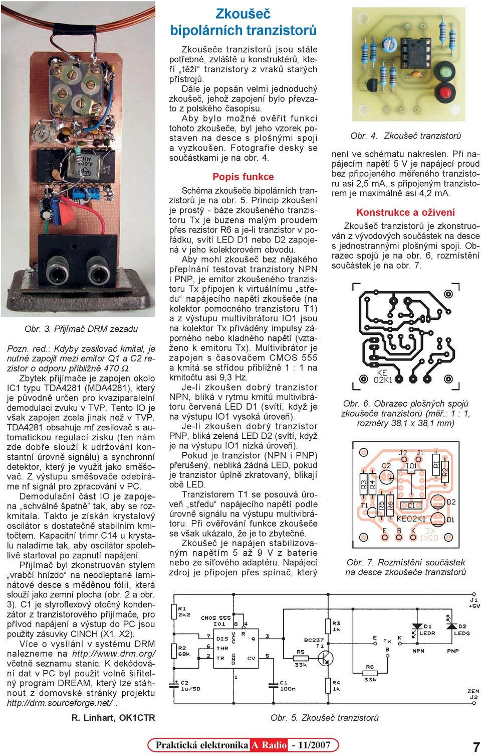 TDA4281 obsahuje mf zesilovaè s automatickou regulací zisku (ten nám zde dobøe slouží k udržování konstantní úrovnì signálu) a synchronní detektor, který je využit jako smìšovaè.