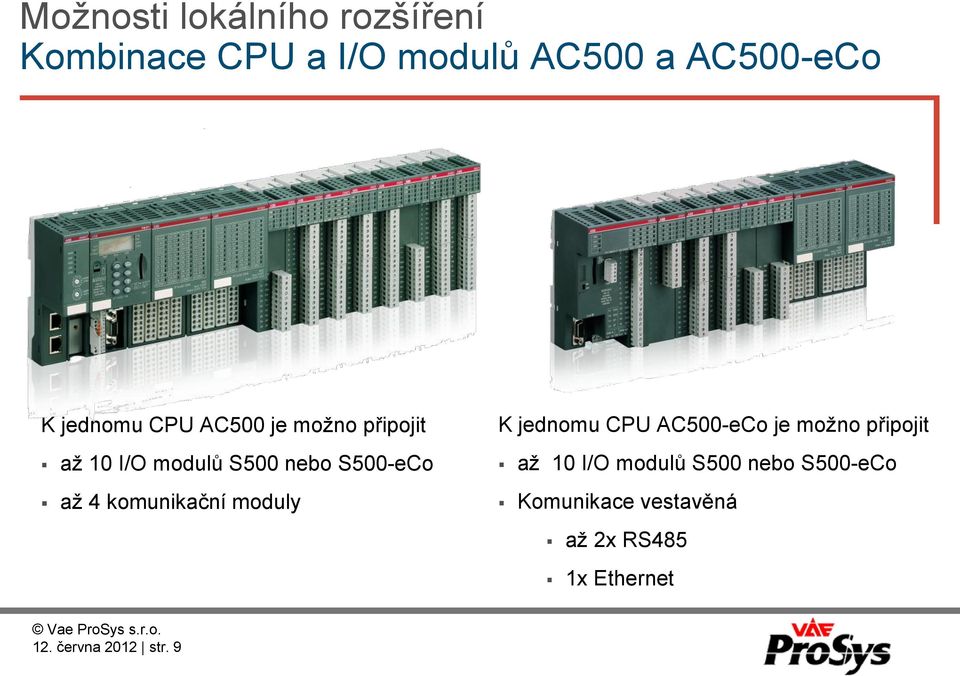 komunikační moduly K jednomu CPU AC500-eCo je možno připojit až 10 I/O modulů