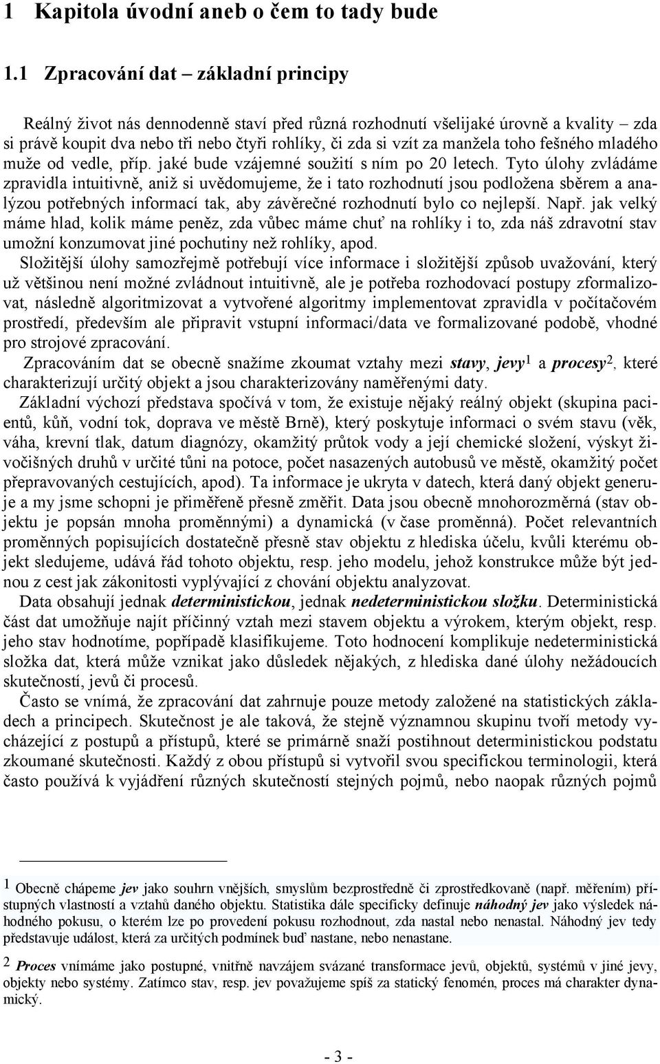 fešného mladého muže od vedle, příp. jaké bude vzájemné soužití s ním po 0 letech.