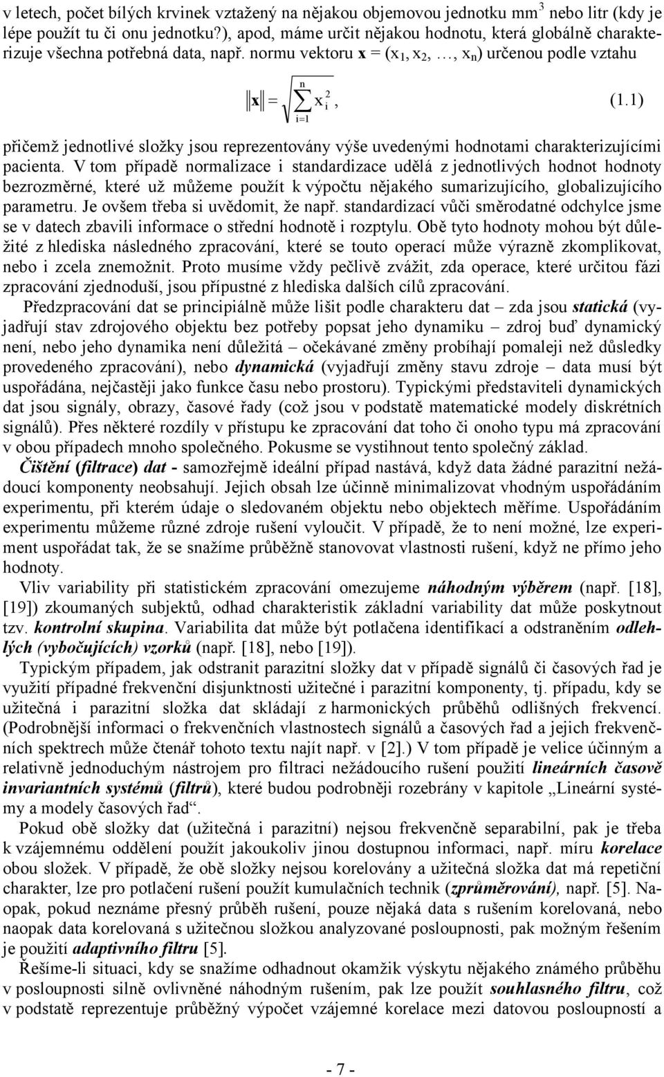 ) i i přičemž jednotlivé složky jsou epezentovány výše uvedenými hodnotami chaakteizujícími pacienta.