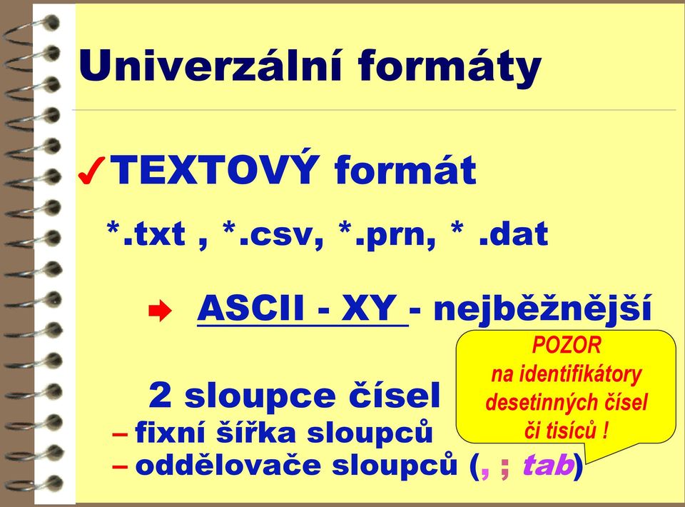 dat ASCII - XY - nejběžnější 2 sloupce čísel fixní