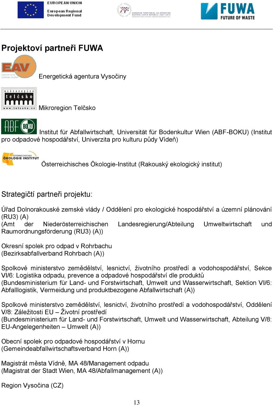 územní plánování (RU3) (A) (Amt der Niederösterreichischen Landesregierung/Abteilung Umweltwirtschaft und Raumordnungsförderung (RU3) (A)) Okresní spolek pro odpad v Rohrbachu (Bezirksabfallverband