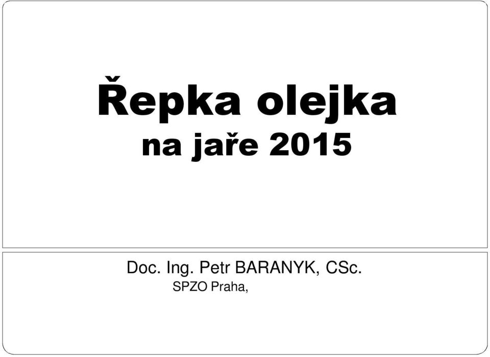 Hybridní odrůdy ASTRONOM BONZZAI DK EXCEPTION DK IMPRESSION CL FACTOR KWS ORIOLUS SY ALISSA SY SAVEO B.