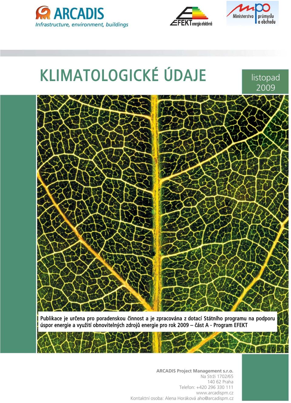 rok 2009 část A - Program EFEKT ARCADIS Project Management s.r.o. Na Strži 1702/65 140 62 Praha Telefon: +420 296 330 111 www.