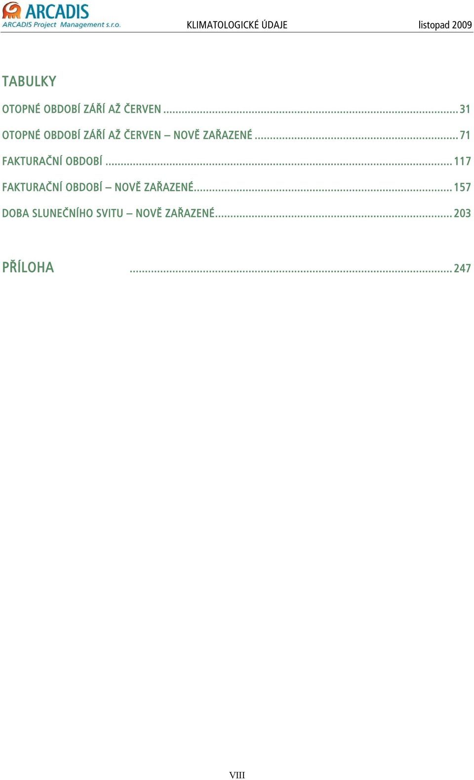 ..71 FAKTURAČNÍ OBDOBÍ... 117 FAKTURAČNÍ OBDOBÍ NOVĚ ZAŘAZENÉ.