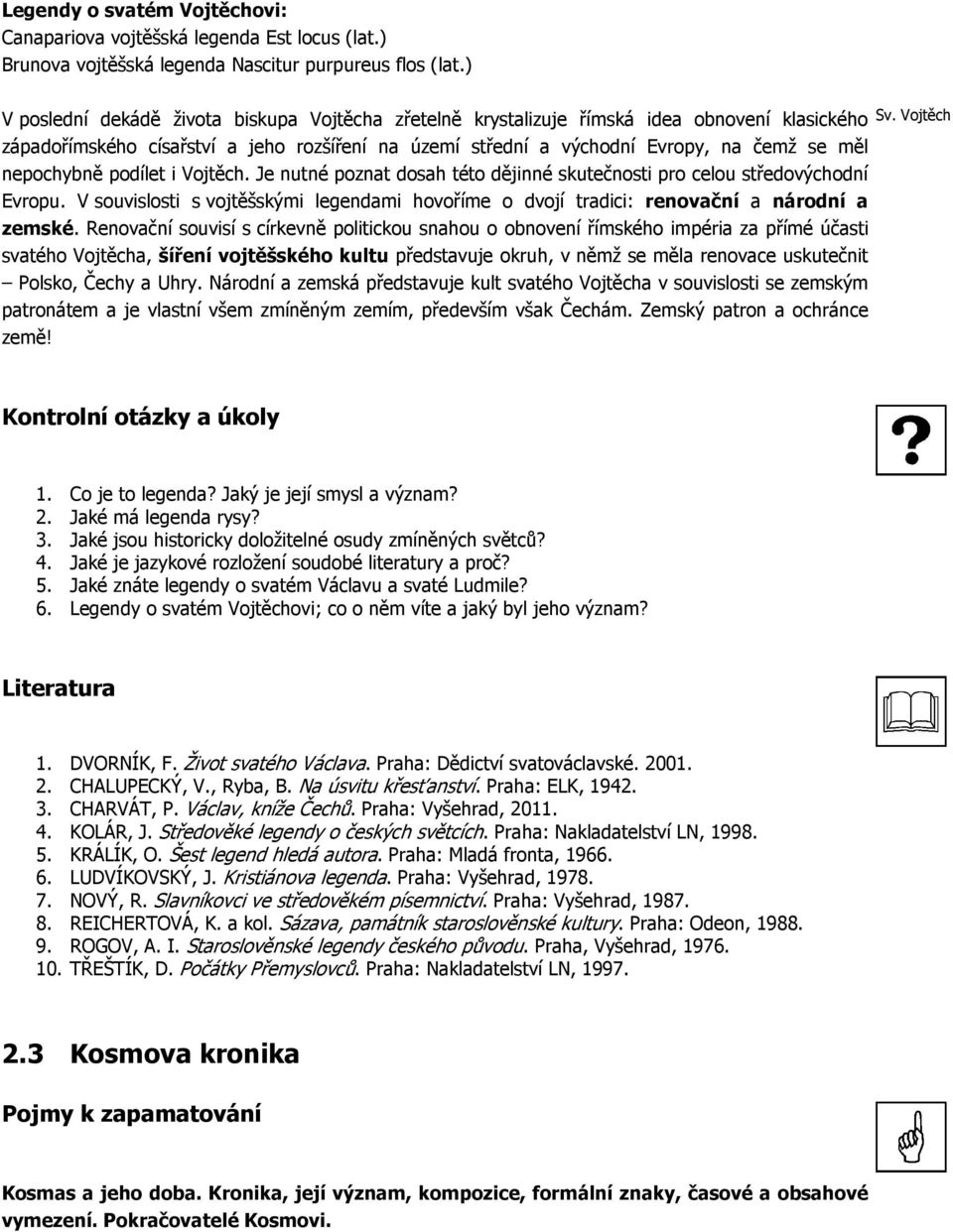 Vojtěch západořímského císařství a jeho rozšíření na území střední a východní Evropy, na čemž se měl nepochybně podílet i Vojtěch.