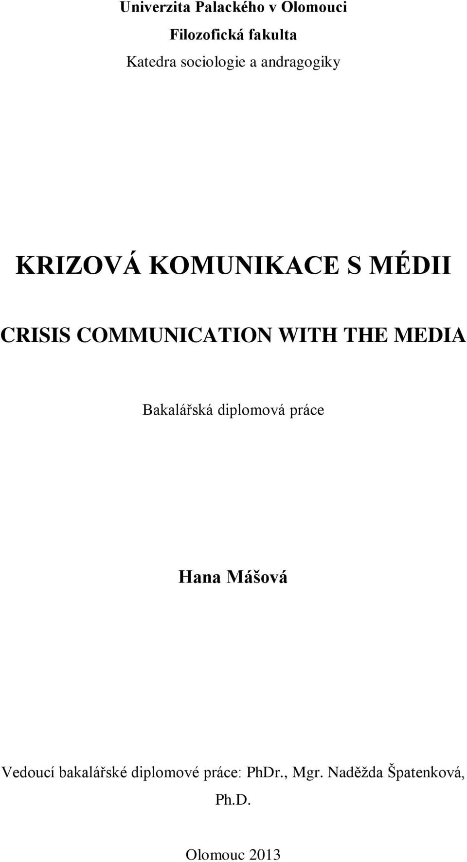 COMMUNICATION WITH THE MEDIA Bakalářská diplomová práce Hana Mášová