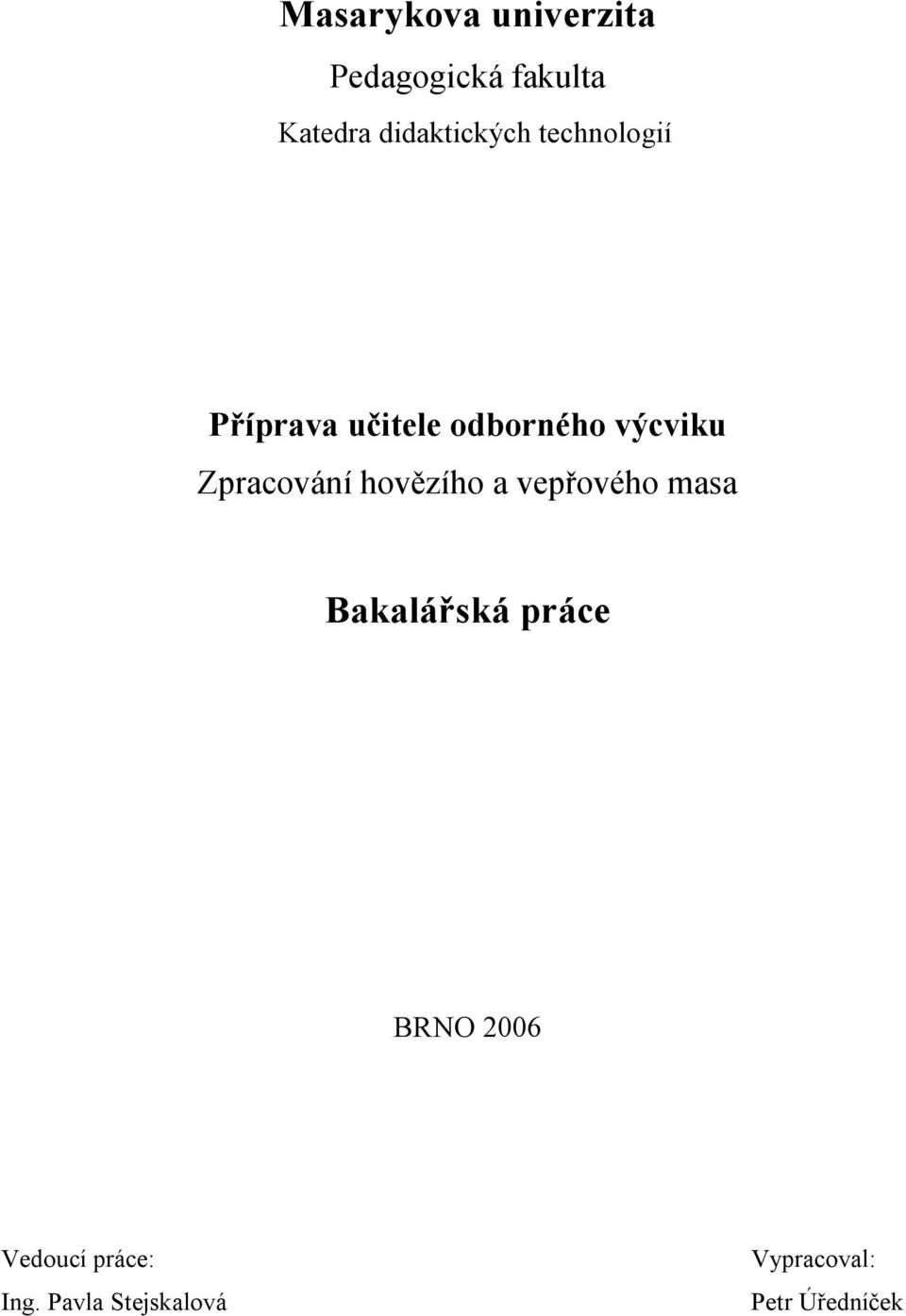 Zpracování hovězího a vepřového masa Bakalářská práce BRNO