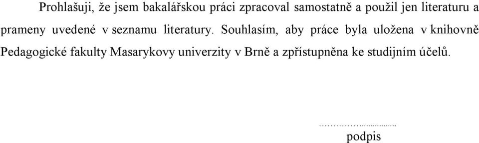 Souhlasím, aby práce byla uložena v knihovně Pedagogické fakulty