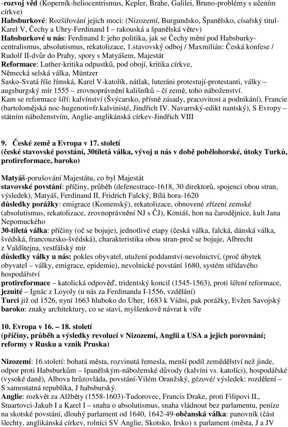 stavovský odboj / Maxmilián: Česká konfese / Rudolf II-dvůr do Prahy, spory s Matyášem, Majestát Reformace: Luther-kritika odpustků, pod obojí, kritika církve, Německá selská válka, Müntzer