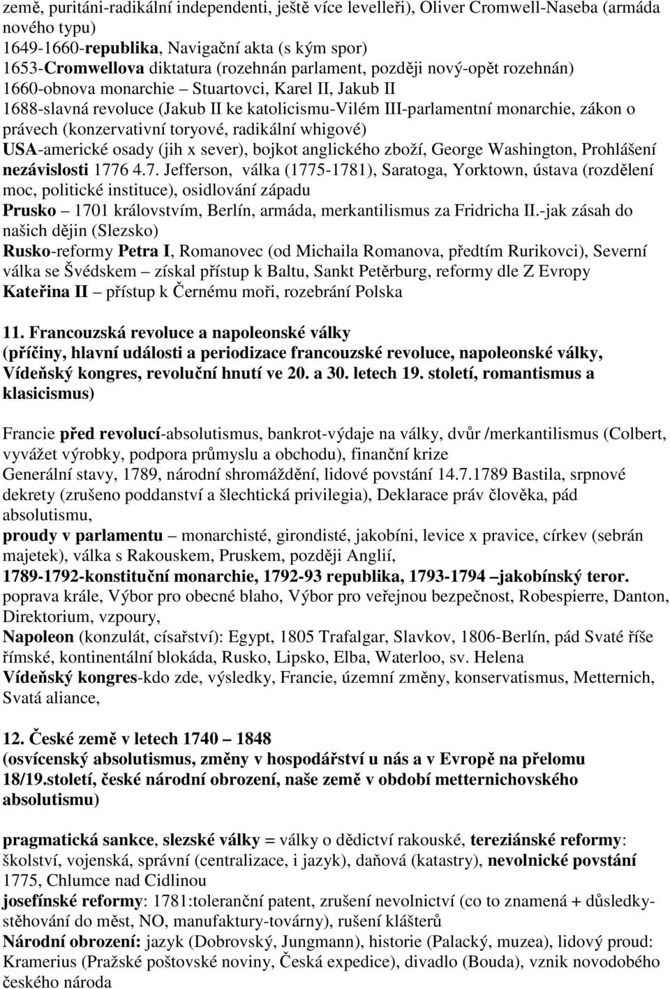 (konzervativní toryové, radikální whigové) USA-americké osady (jih x sever), bojkot anglického zboží, George Washington, Prohlášení nezávislosti 177