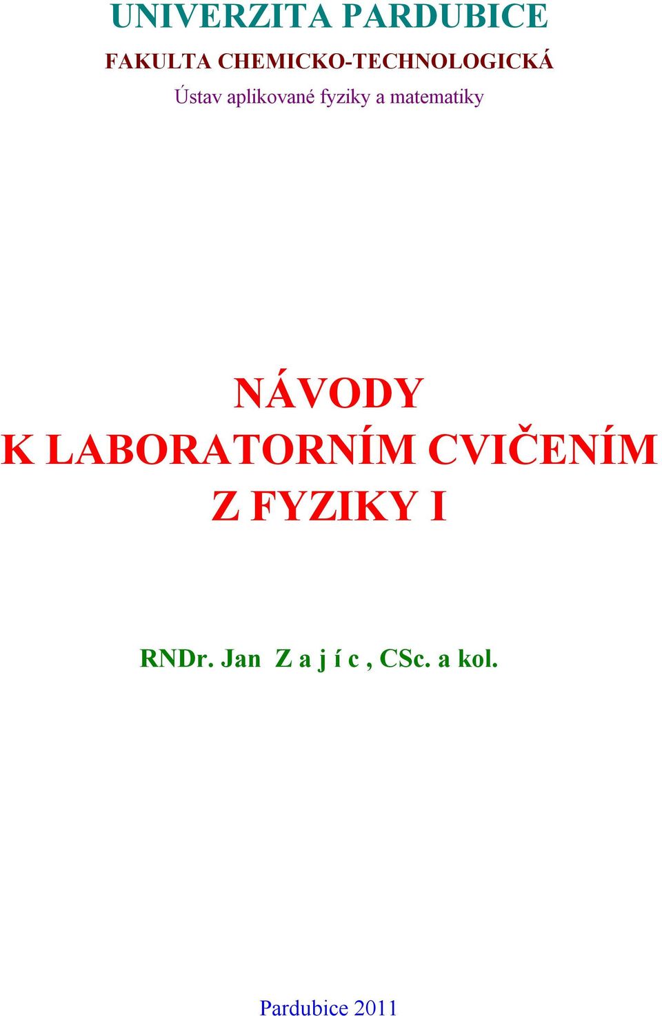 fyziky a matematiky NÁVODY K LABORATORNÍM