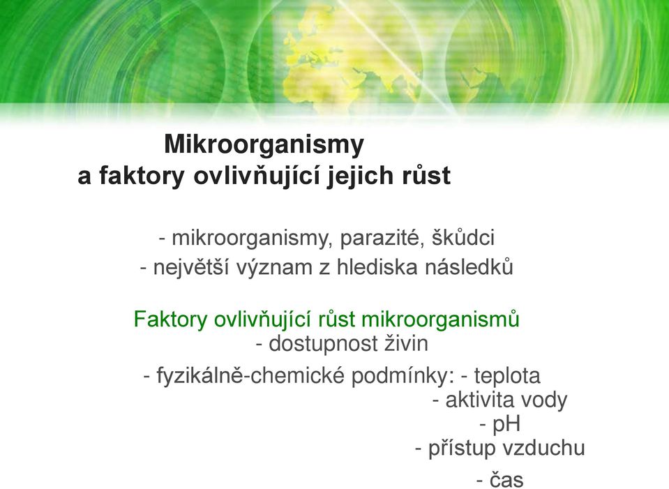 ovlivňující růst mikroorganismů - dostupnost živin -