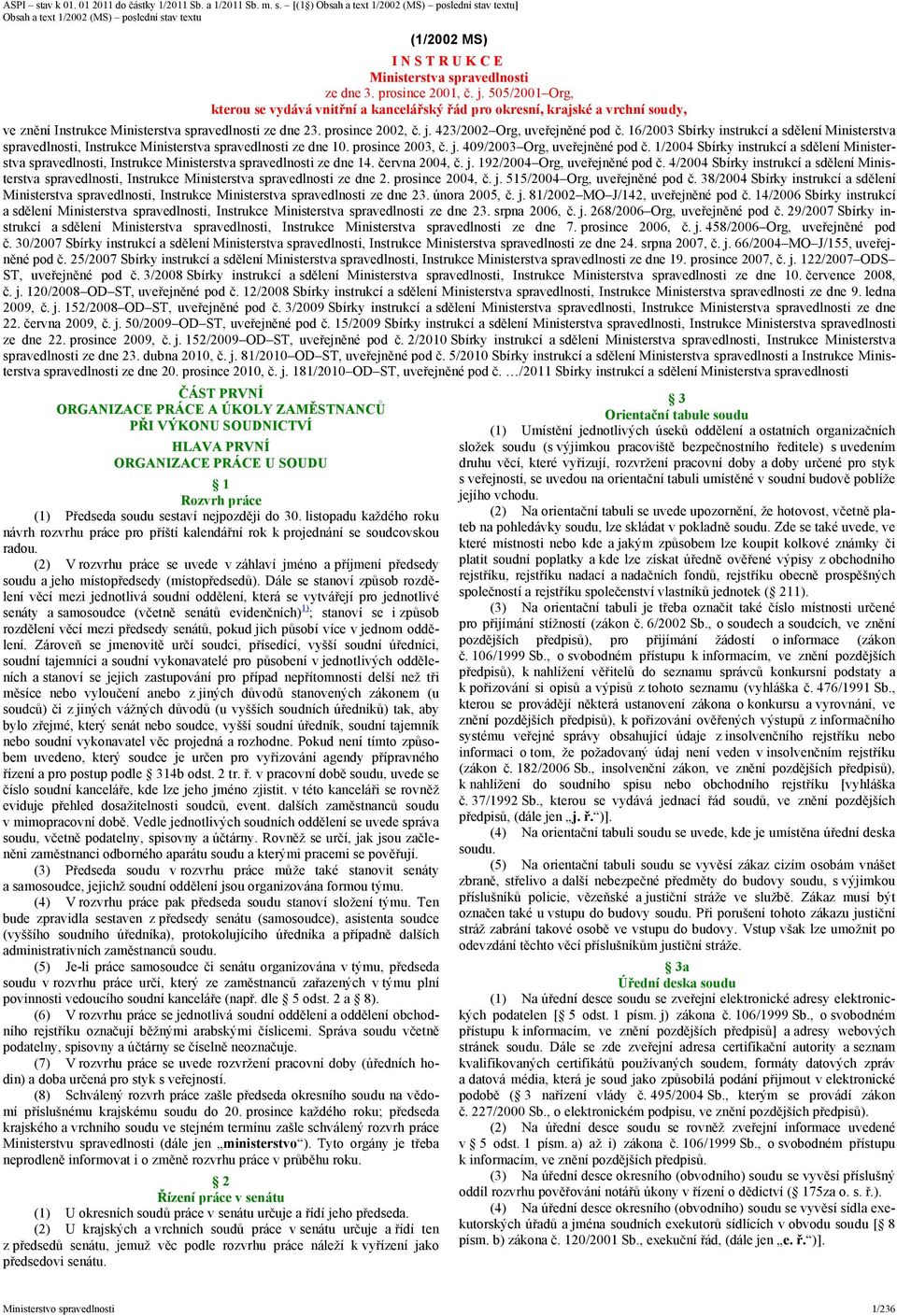 16/2003 Sbírky instrukcí a sdělení Ministerstva spravedlnosti, Instrukce Ministerstva spravedlnosti ze dne 10. prosince 2003, č. j. 409/2003 Org, uveřejněné pod č.