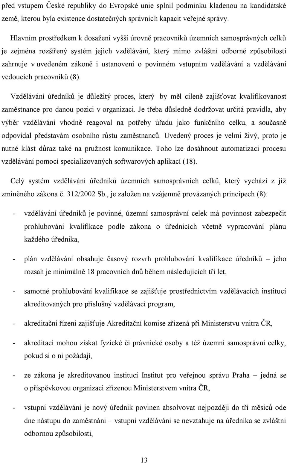 i ustanovení o povinném vstupním vzdělávání a vzdělávání vedoucích pracovníků (8).