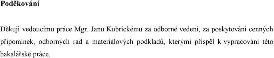 cenných připomínek, odborných rad a materiálových