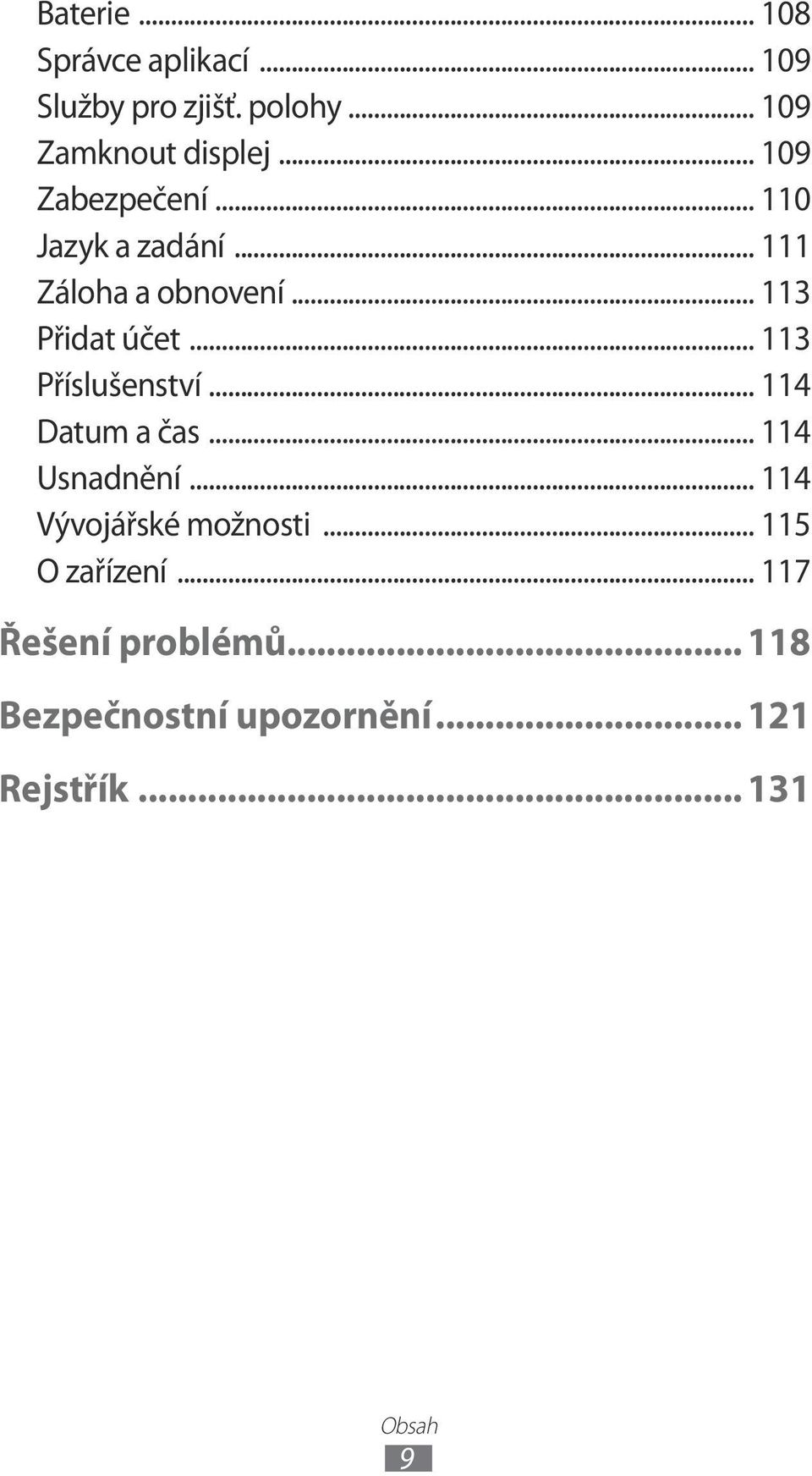 .. 113 Příslušenství... 114 Datum a čas... 114 Usnadnění... 114 Vývojářské možnosti.