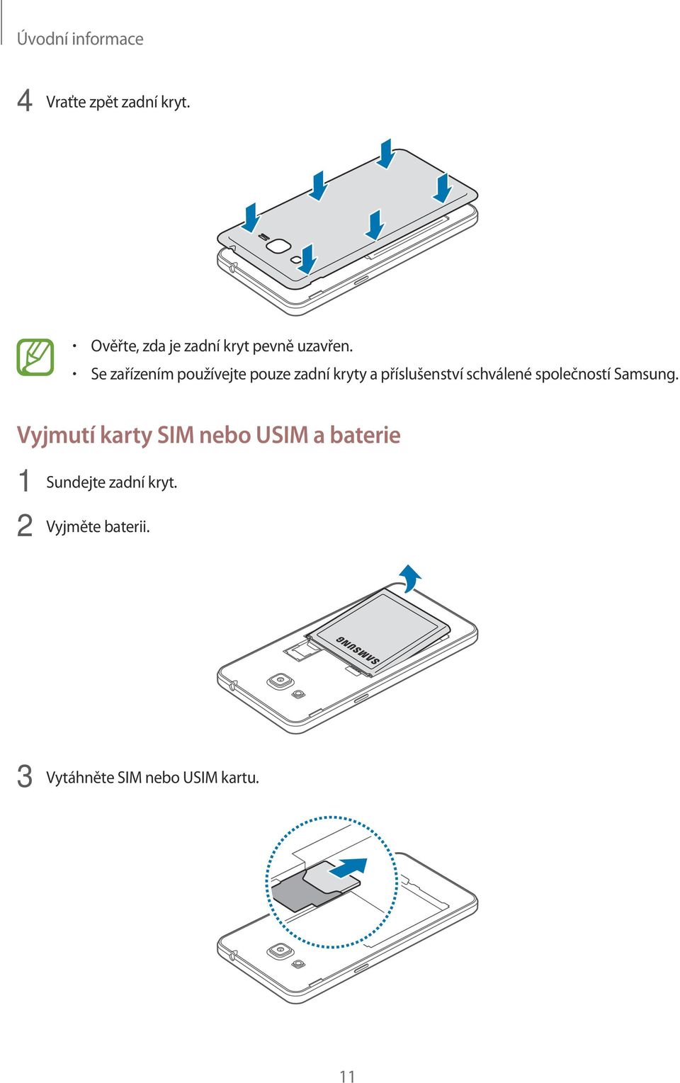 Se zařízením používejte pouze zadní kryty a příslušenství schválené