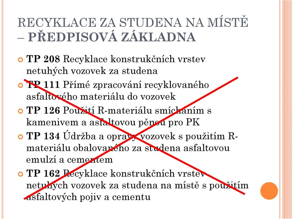 asfaltovou pěnou pro PK TP 134Údržba a opravy vozovek s použitím R- materiálu obalovaného za studena asfaltovou emulzí