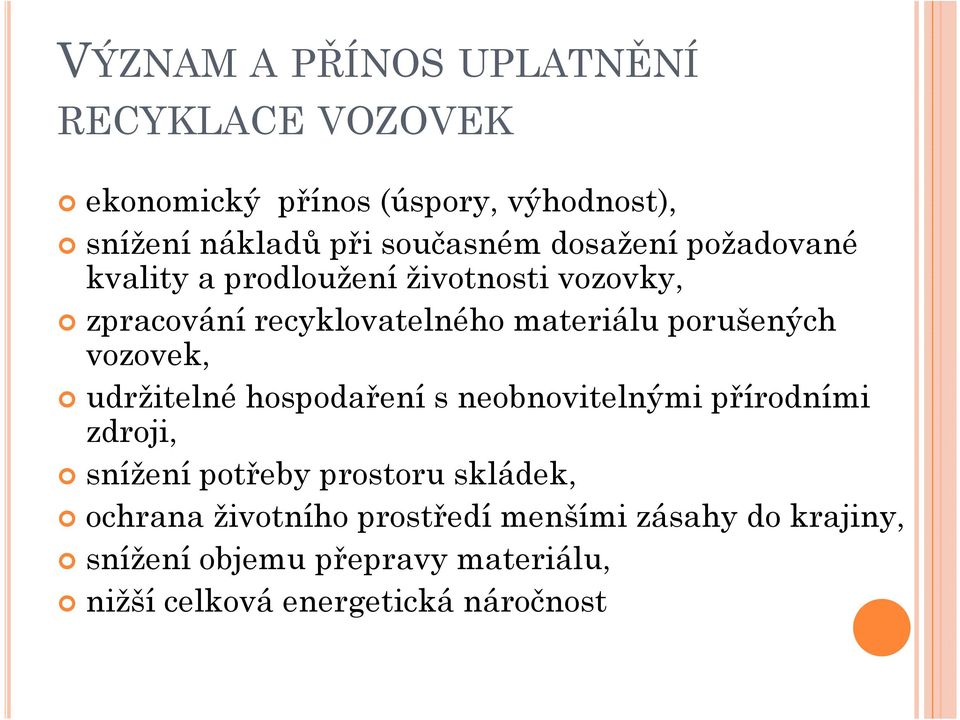 vozovek, udržitelné hospodaření s neobnovitelnými přírodními zdroji, snížení potřeby prostoru skládek, ochrana