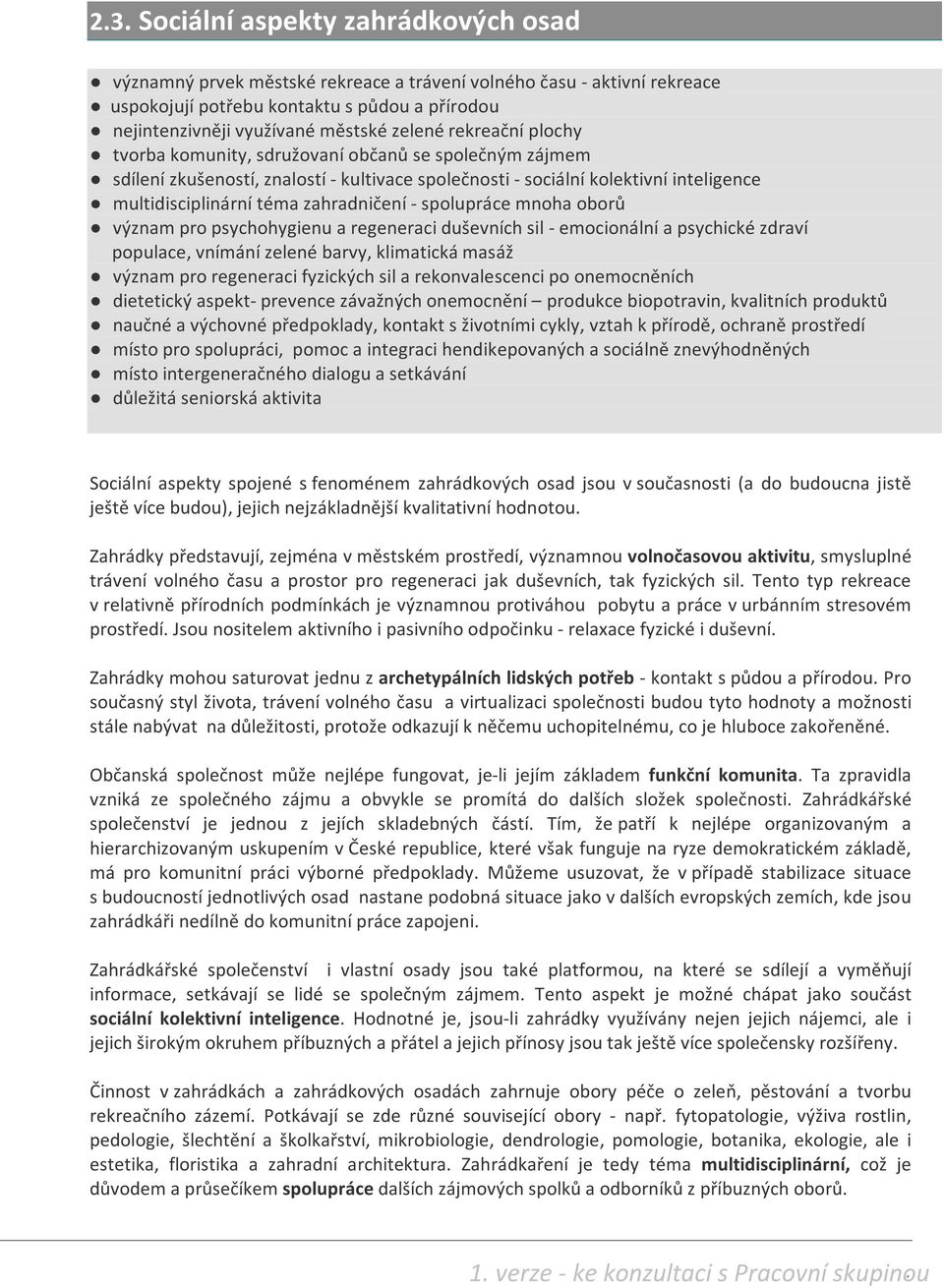 zahradničení - spolupráce mnoha oborů význam pro psychohygienu a regeneraci duševních sil - emocionální a psychické zdraví populace, vnímání zelené barvy, klimatická masáž význam pro regeneraci