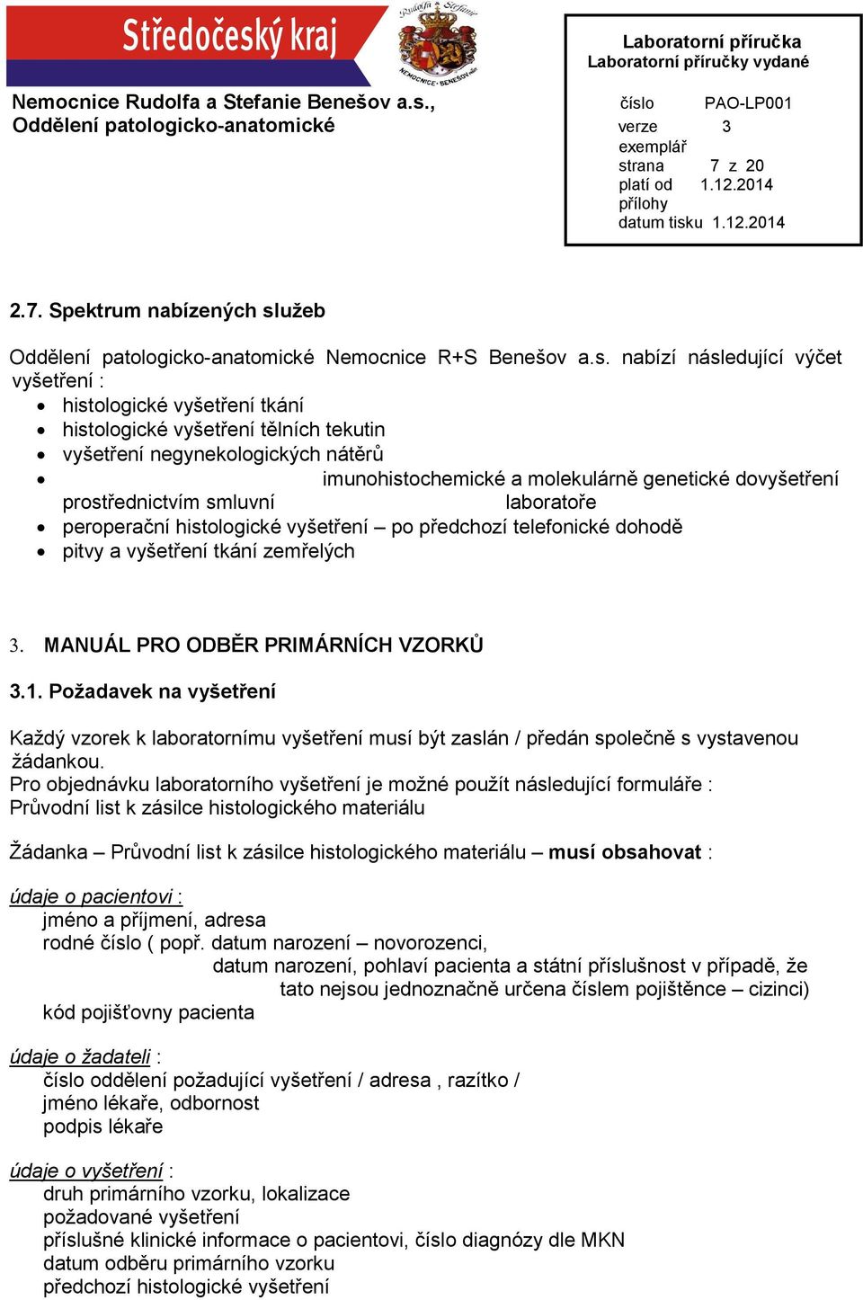 telefonické dohodě pitvy a vyšetření tkání zemřelých 3. MANUÁL PRO ODBĚR PRIMÁRNÍCH VZORKŮ 3.1.