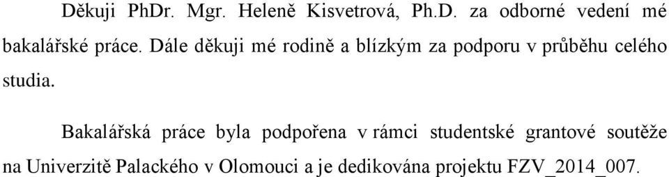 Bakalářská práce byla podpořena v rámci studentské grantové soutěže na