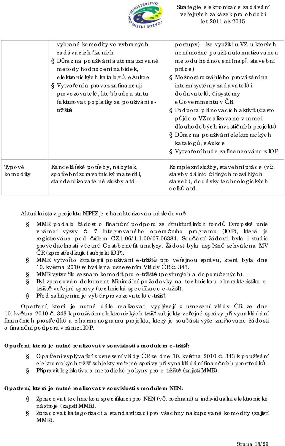 postupy) lze využít i u VZ, u kterých není možné použít automatizovanou metodu hodnocení (např.