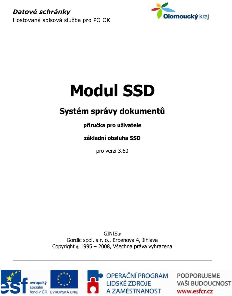 základní obsluha SSD pro verzi 3.60 GINIS Gordic spol. s r.