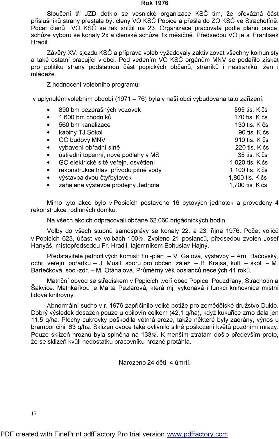 sjezdu KSČ a příprava voleb vyžadovaly zaktivizovat všechny komunisty a také ostatní pracující v obci.