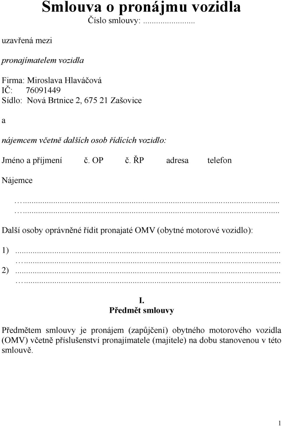 dalších osob řídících vozidlo: Jméno a příjmení č. OP č.