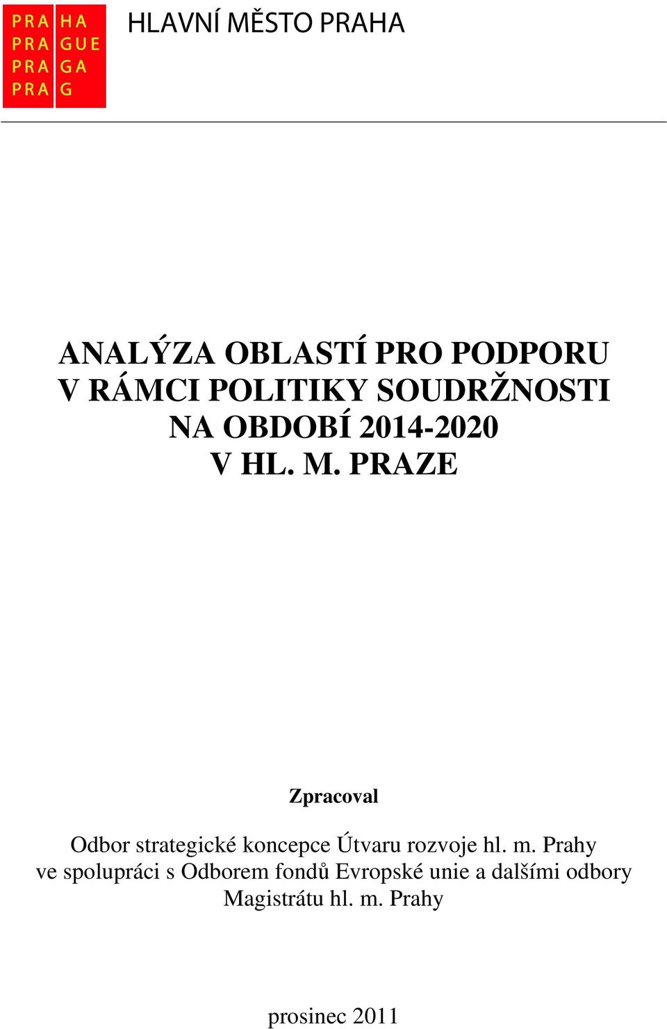 PRAZE Zpracoval Odbor strategické koncepce Útvaru rozvoje hl. m.