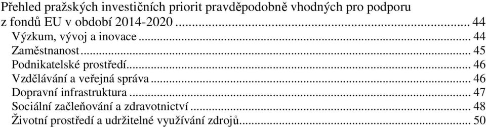 .. 45 Podnikatelské prostředí... 46 Vzdělávání a veřejná správa.