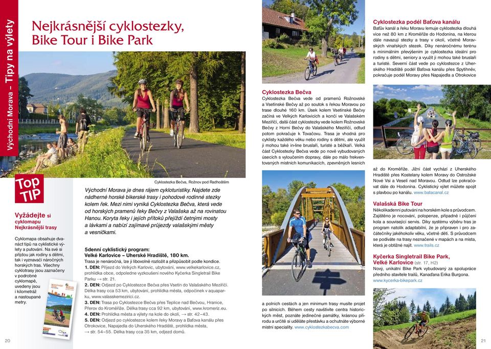 Cyklostezka Bečva, Rožnov pod Radhoštěm Východní Morava je dnes rájem cykloturistiky. Najdete zde nádherné horské bikerské trasy i pohodové rodinné stezky kolem řek.