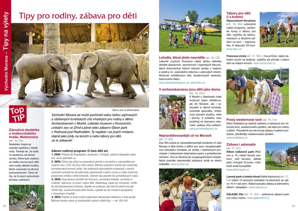 Ženy věřily, že to jejich potomkům přinese uzdravení. Sloni v zoo ve Zlíně-Lešné Východní Morava se může pochlubit celou řadou zajímavých a oblíbených turistických cílů vhodných pro rodiny s dětmi.