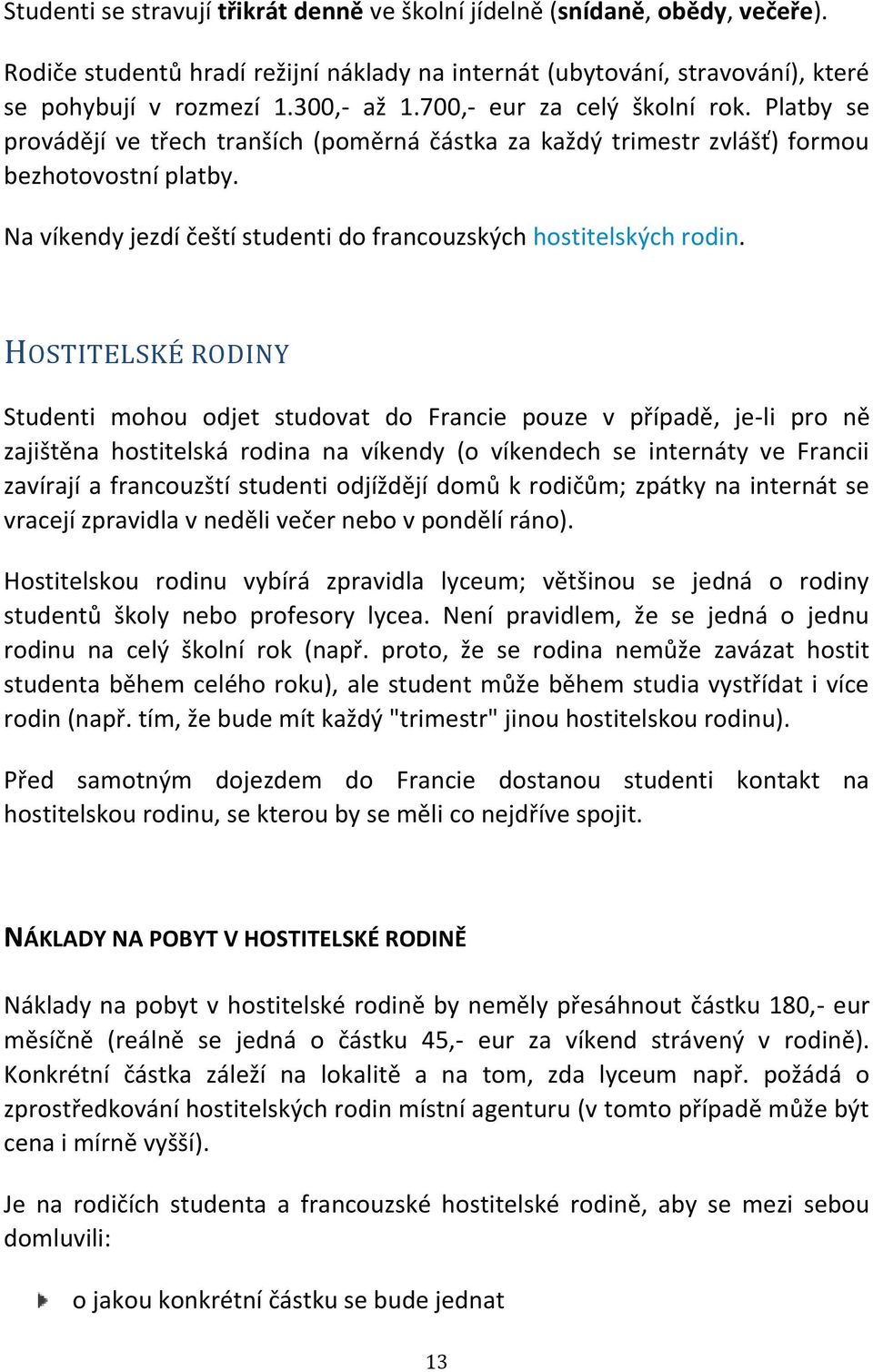 Na víkendy jezdí čeští studenti do francouzských hostitelských rodin.