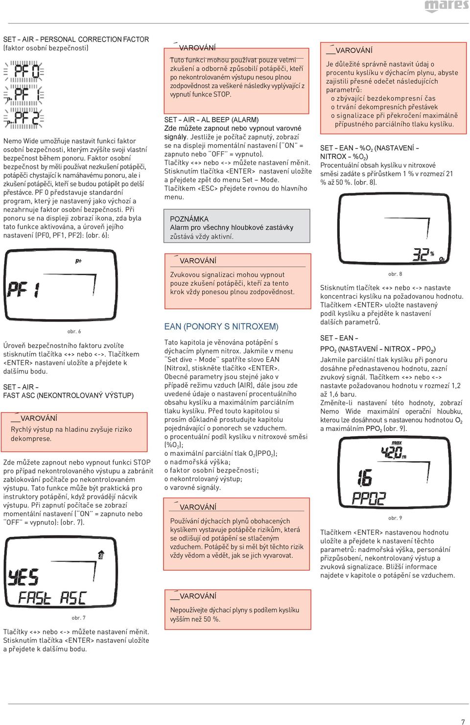 PF 0 představuje standardní program, který je nastavený jako výchozí a nezahrnuje faktor osobní bezpečnosti.