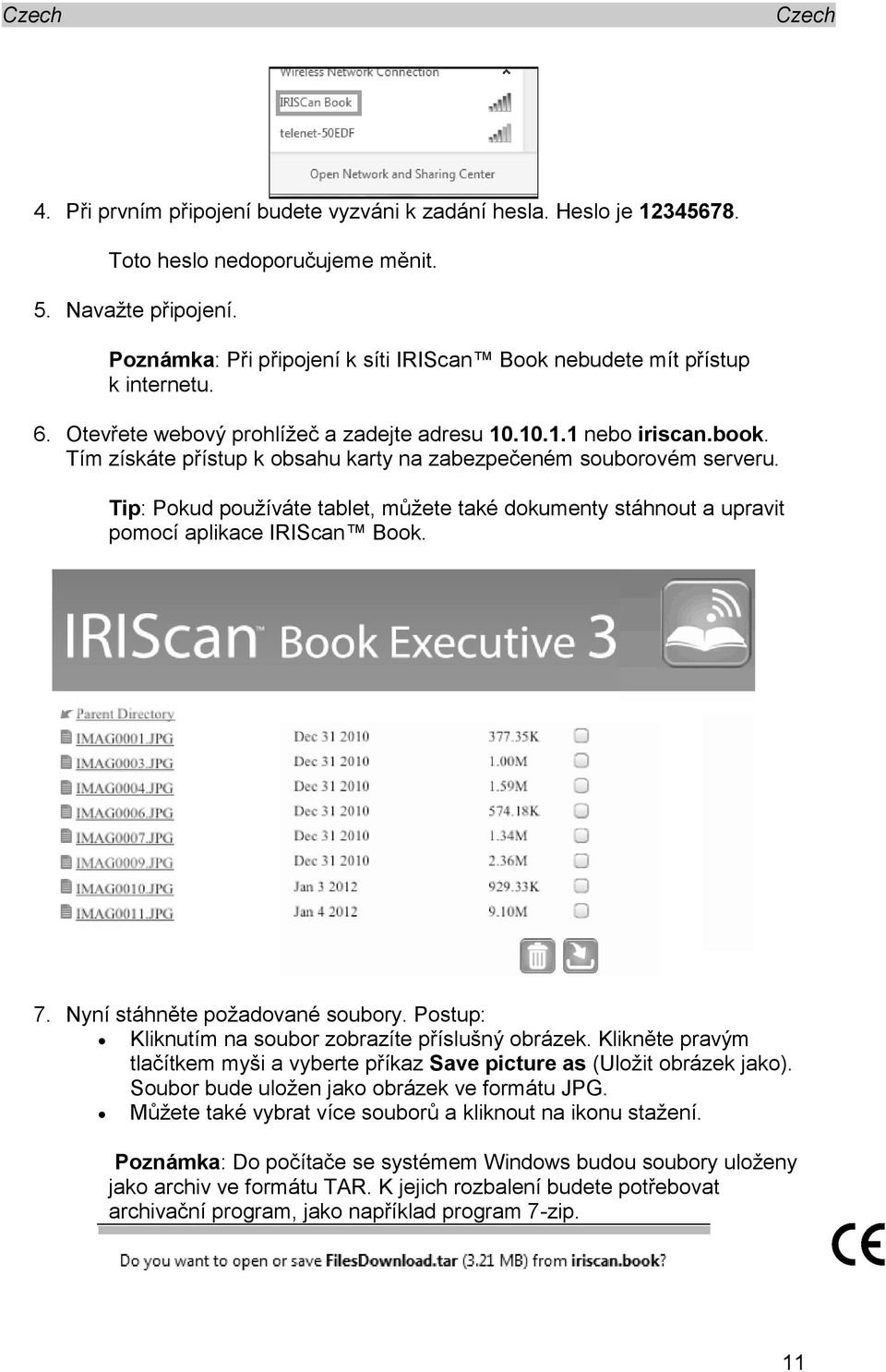 Tím získáte přístup k obsahu karty na zabezpečeném souborovém serveru. Tip: Pokud používáte tablet, můžete také dokumenty stáhnout a upravit pomocí aplikace IRIScan Book. 7.
