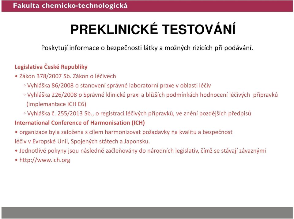 přípravků (implemantace ICH E6) Vyhláška č. 255/2013 Sb.