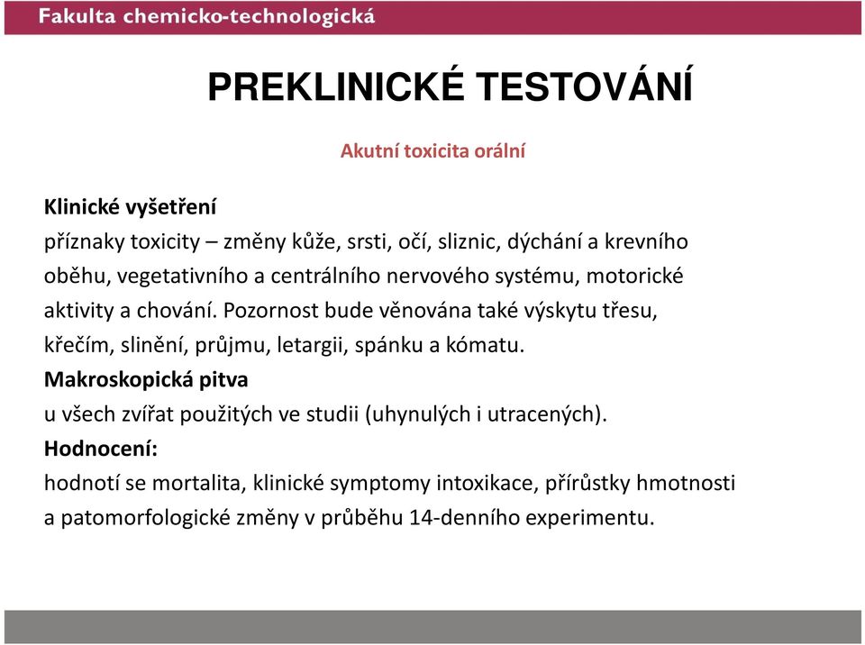 Pozornostbudevěnovánatakévýskytutřesu, křečím, slinění, průjmu, letargii, spánkuakómatu.