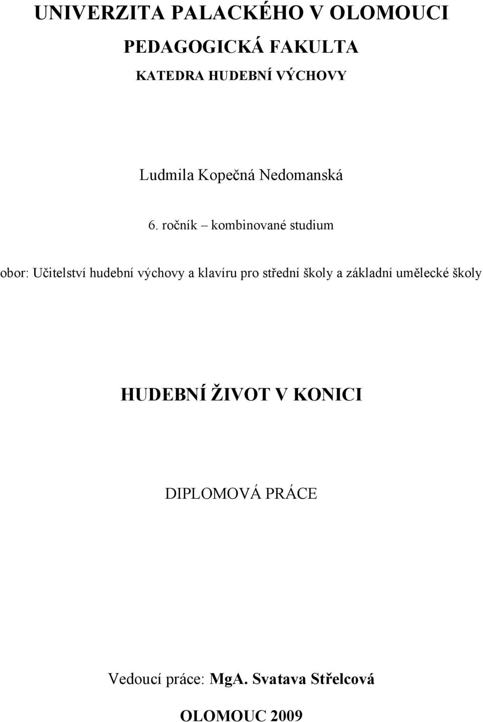 ročník kombinované studium obor: Učitelství hudební výchovy a klavíru pro