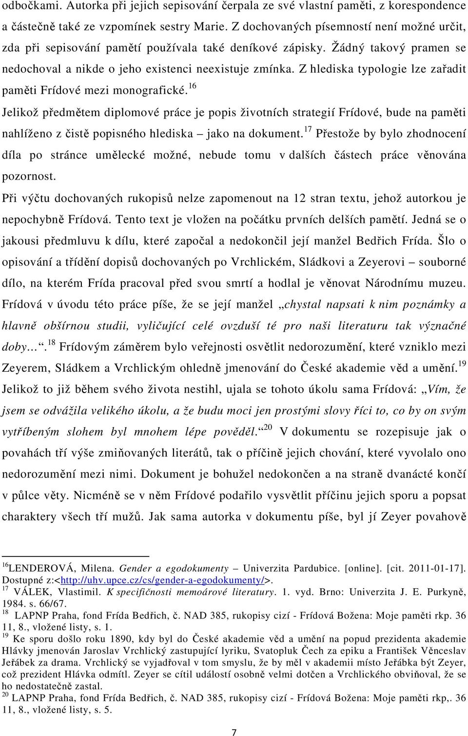 Z hlediska typologie lze zařadit paměti Frídové mezi monografické.