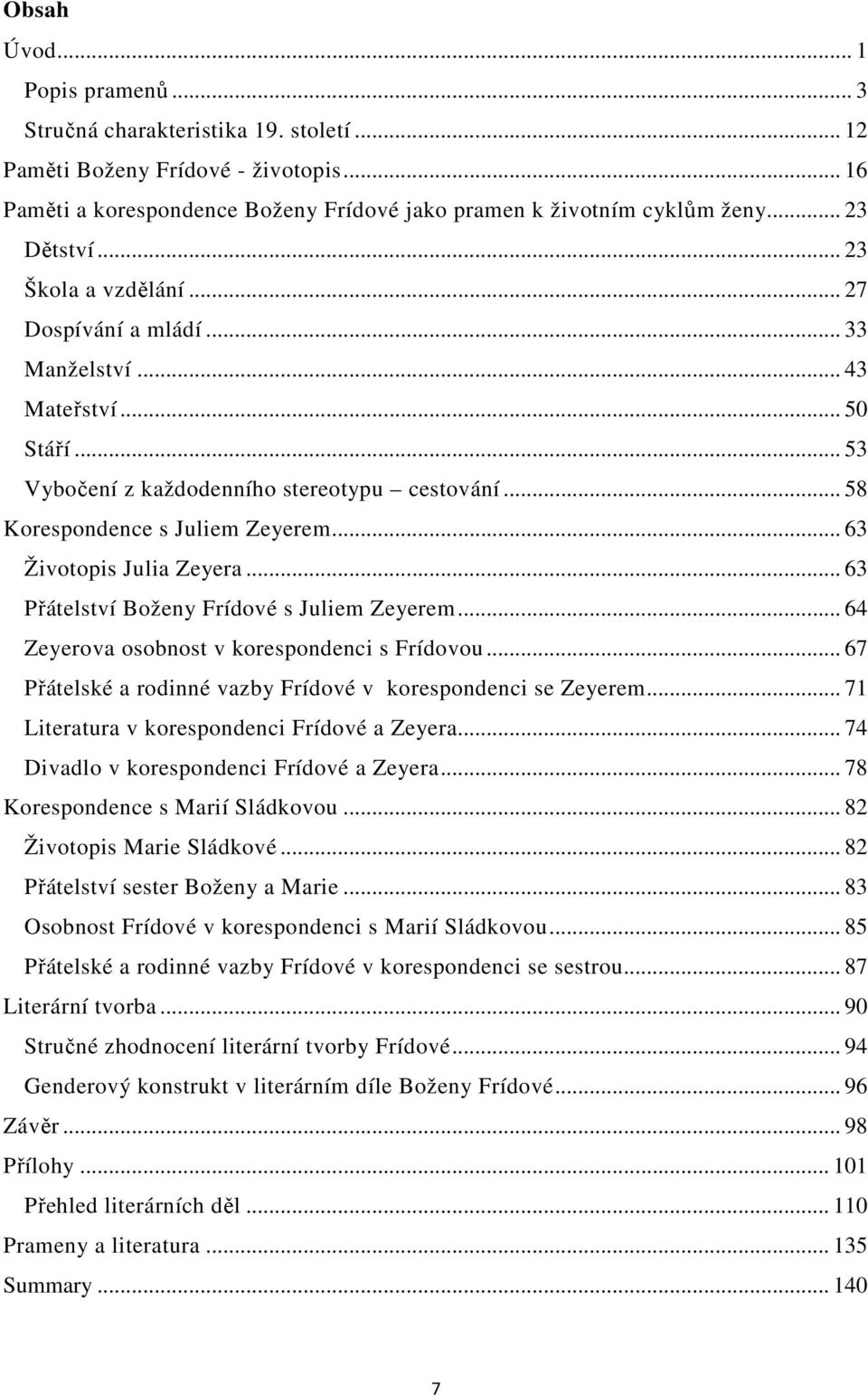 .. 63 Životopis Julia Zeyera... 63 Přátelství Boženy Frídové s Juliem Zeyerem... 64 Zeyerova osobnost v korespondenci s Frídovou... 67 Přátelské a rodinné vazby Frídové v korespondenci se Zeyerem.