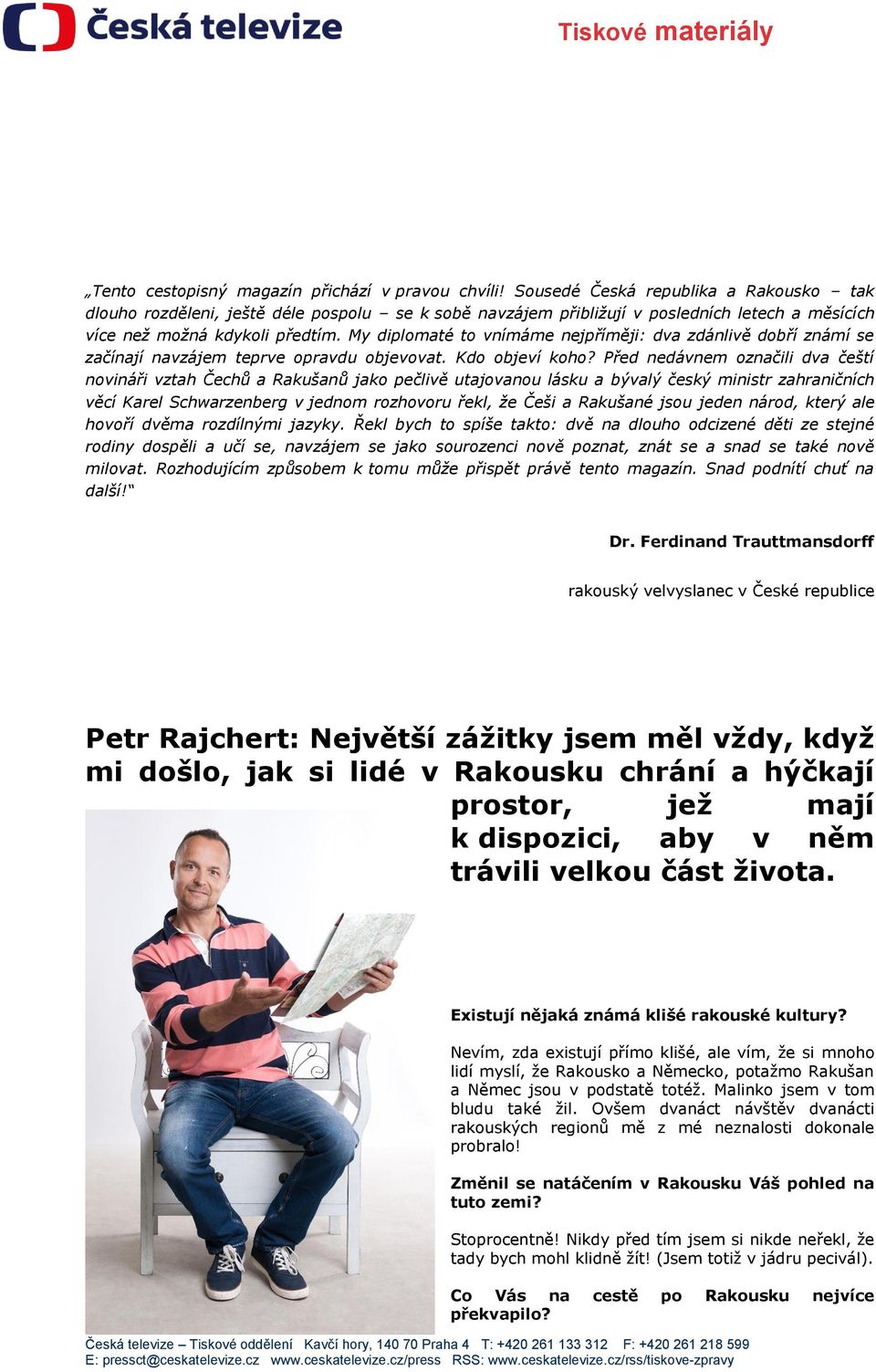 My diplomaté to vnímáme nejpříměji: dva zdánlivě dobří známí se začínají navzájem teprve opravdu objevovat. Kdo objeví koho?