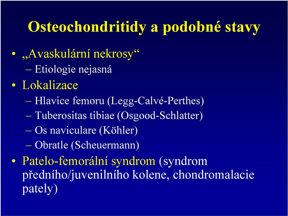 (Osgood-Schlatter) Os naviculare (Köhler) Obratle (Scheuermann)