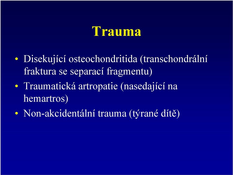 fragmentu) Traumatická artropatie