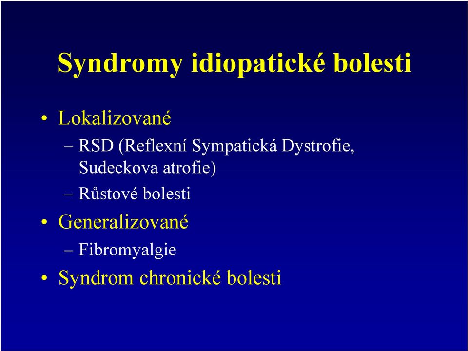 Sudeckova atrofie) Růstové bolesti