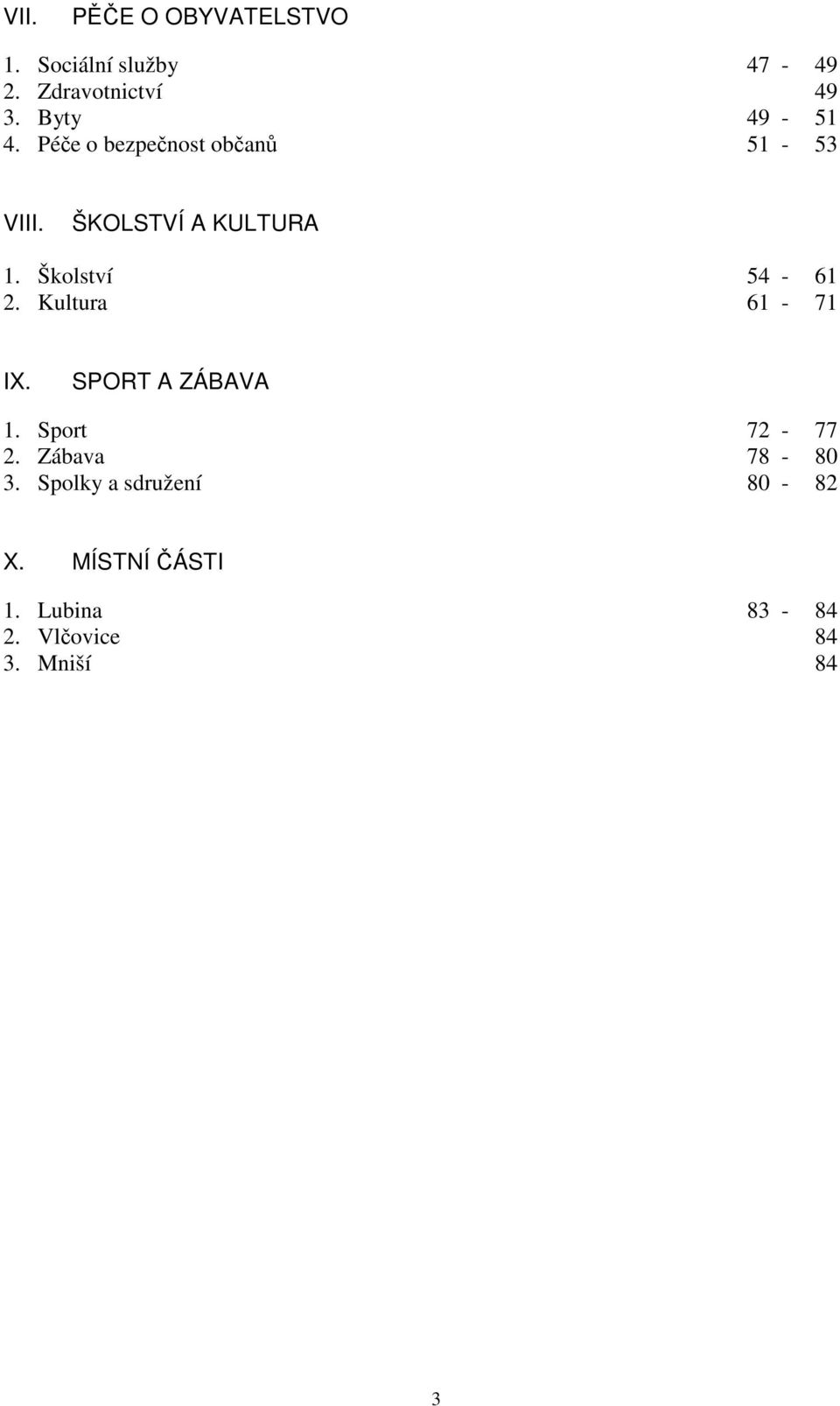 Školství 54-61 2. Kultura 61-71 IX. SPORT A ZÁBAVA 1. Sport 72-77 2.