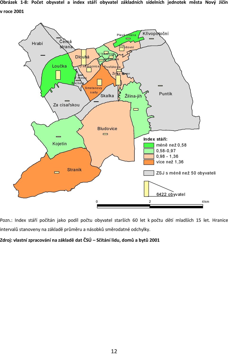 méně než 0,58 0,58-0,97 0,98-1,36 více než 1,36 ZSJ s méně než 50 obyvateli 6422 obyvatel 0 2 4 km Pozn.