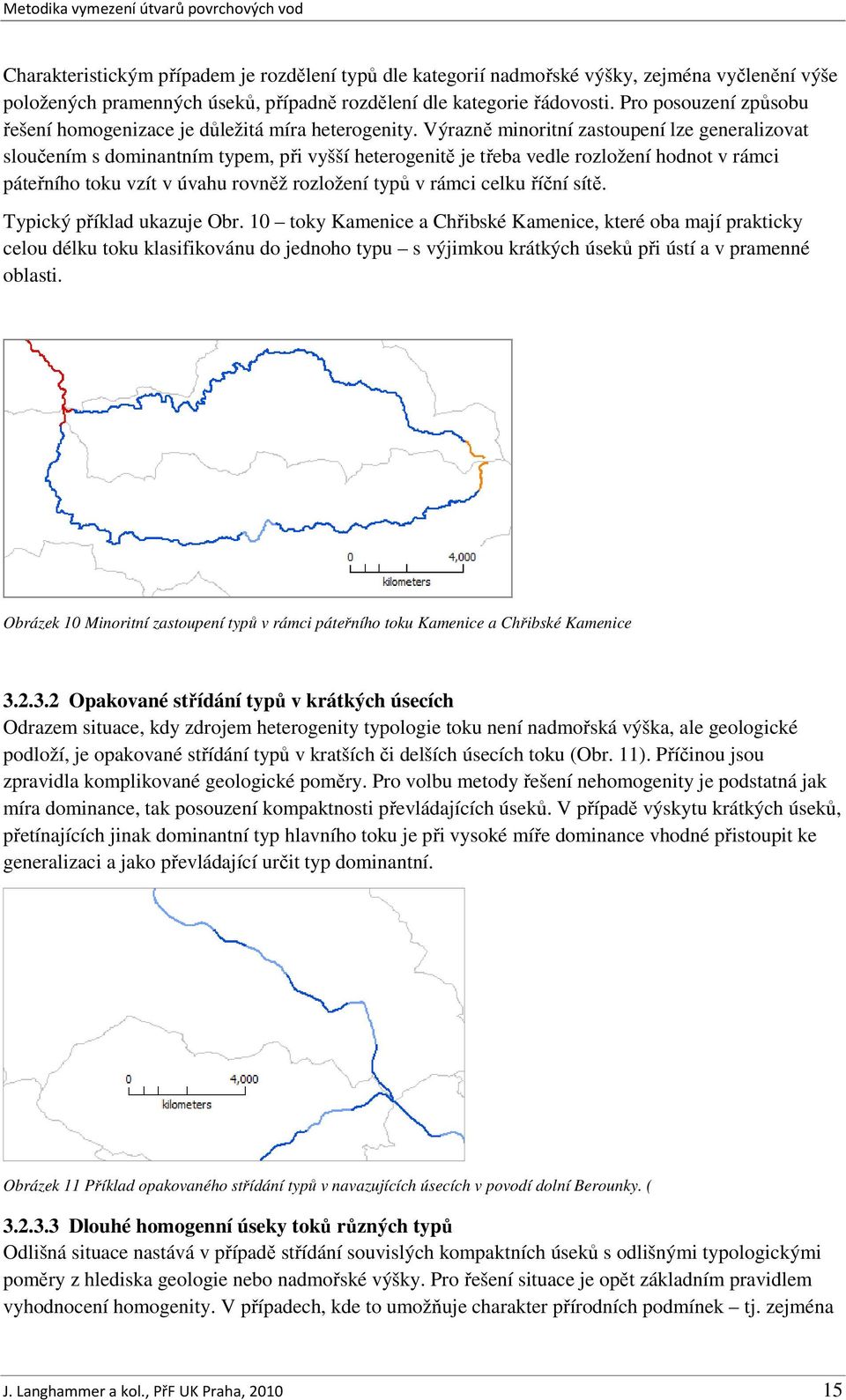 Výrazně minoritní zastoupení lze generalizovat sloučením s dominantním typem, při vyšší heterogenitě je třeba vedle rozložení hodnot v rámci páteřního toku vzít v úvahu rovněž rozložení typů v rámci